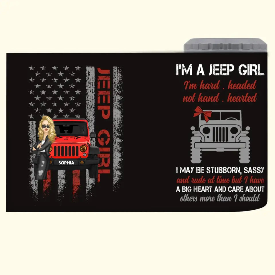 Personalized I'm A Jeep Girl I'm Hard Headed Not Hand Hearted I May Be Stubborn Sassy Can Cooler 16oz Printed MTPN2106