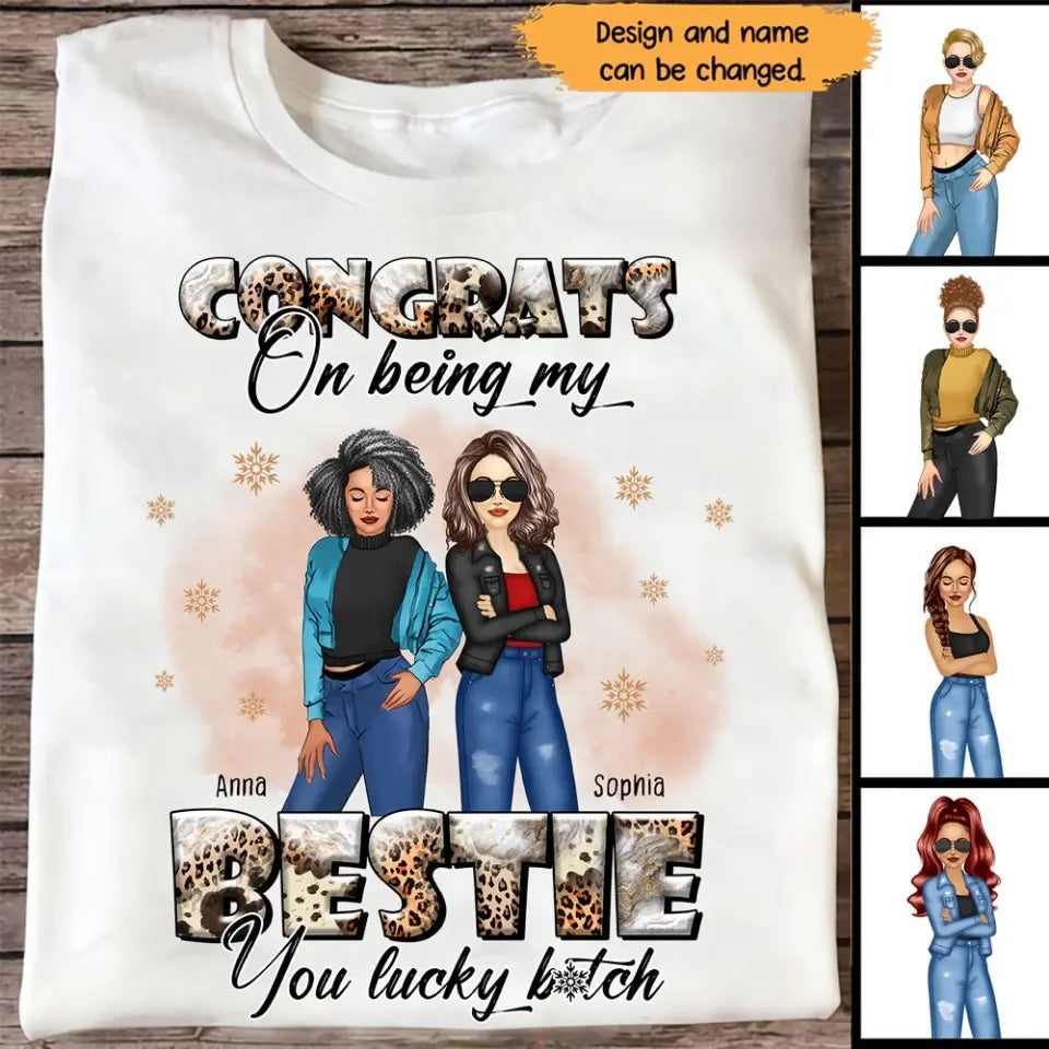 Personalized Congrats On Being My Bestie You Lucky Bitch T-shirt Printed LDMHN23904