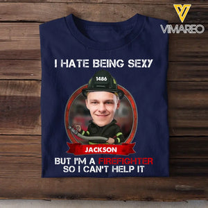 Personalized Upload Your Photo I Hate Being Sexy But I'm A Firefighter So I Can't Help It T-shirt Printed QTVQ23905