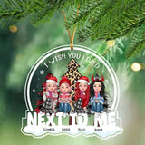 Personalized I Wish You Lived Next To Me Besties Gift Christmas Gift Acrylic Ornament Printed HN231095