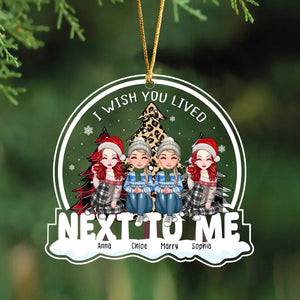 Personalized I Wish You Lived Next To Me Besties Gift Christmas Gift Acrylic Ornament Printed HN231095