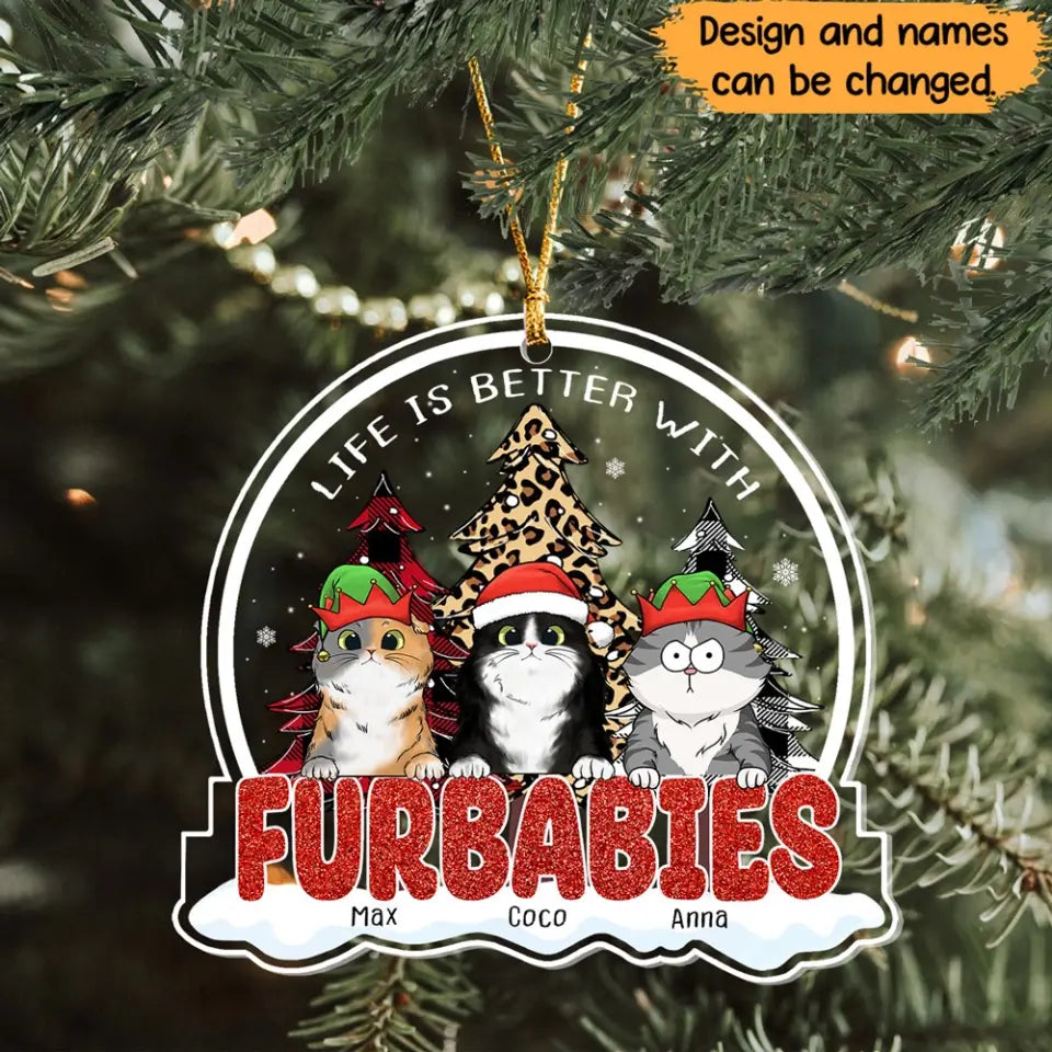 Personalized Life Is Better With Furbabies Cat Lovers Christmas Gift Acrylic Ornament Printed HTHHN231195