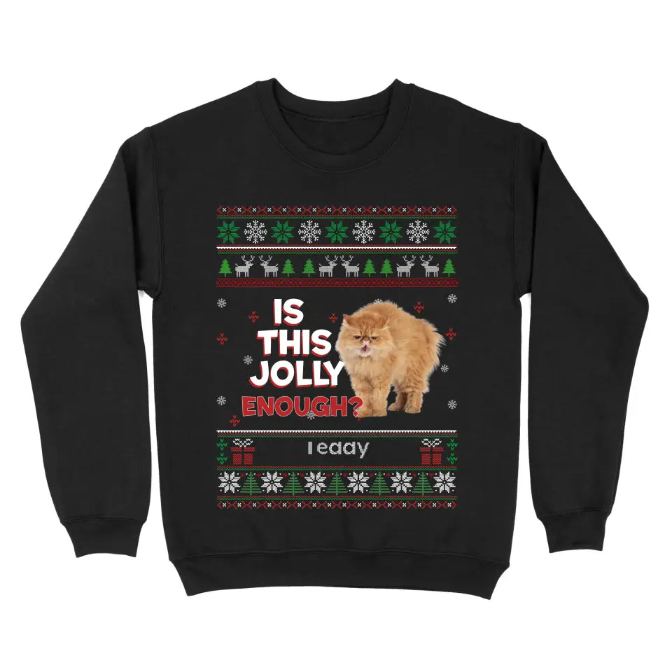 Personalized Upload Your Cat Photo Is This Jolly Enough Cat Christmas Gift Sweatshirt Printed TQTKVH231206