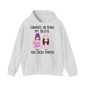 Personalized Congrats On Being My Bestie You Lucky Bitch Besties Gift Hoodie 2D Printed HN231414