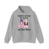 Personalized Congrats On Being My Bestie You Lucky Bitch Besties Gift Hoodie 2D Printed HN231414