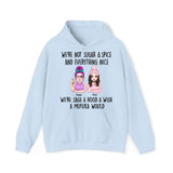 Personalized We're Not Sugar & Spice And Everything Nice We're Sage & Hood & Wish A Mufuka Would Bestie Gift Hoodie 2D Printed HN231421