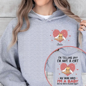 Personalized Upload Your Photo I'm Telling You I'm Not A Cat My Mom Said I'm A Baby And My Mom Is Always Right  Cat Mom Hoodie 2D Printed VQ231492