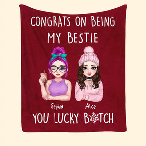 Personalized Congrats On Being My Bestie You Lucky Bitch Sherpa or Fleece Blanket Printed HN231544