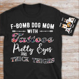 Personalized F-Bomb Dog Mom With Tattoos Pretty Eyes And Thick Thighs Dog Lovers Gift T-shirt Printed LVA231570