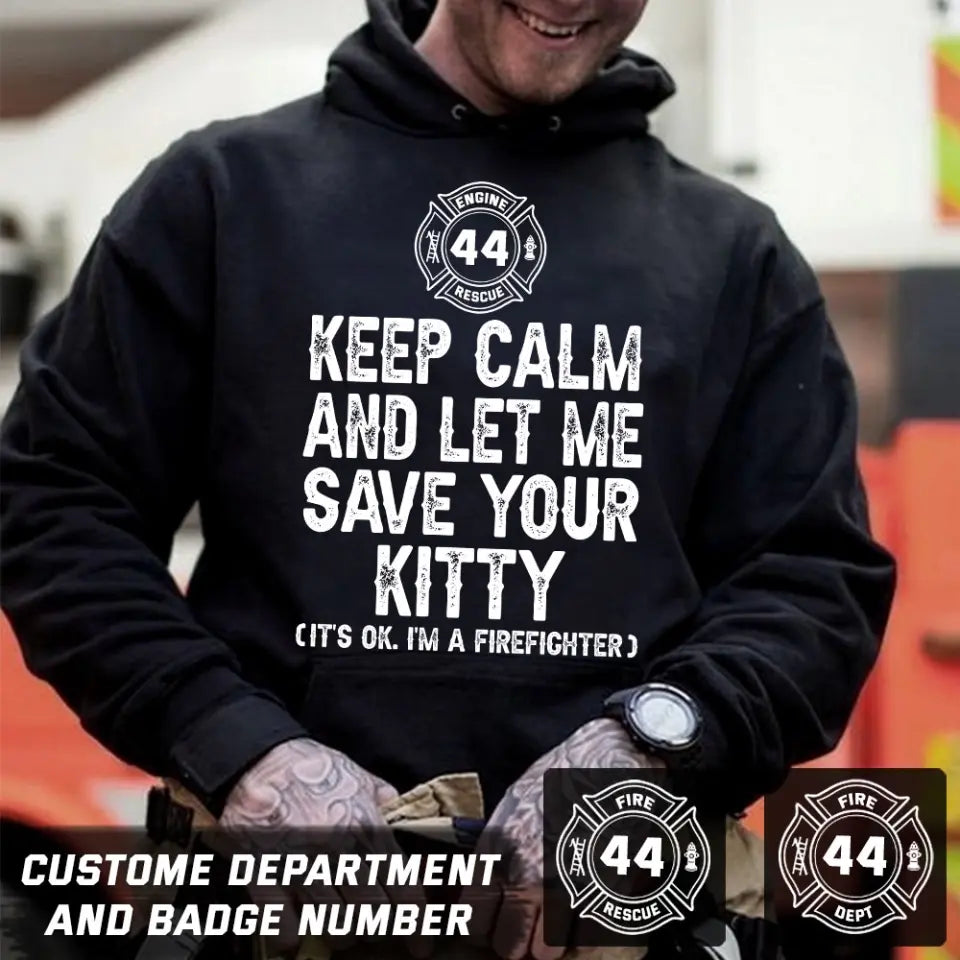 Personalized US Firefighter Keep Calm And Let Me Save Your Kitty Hoodie 2D Printed QTHN1745