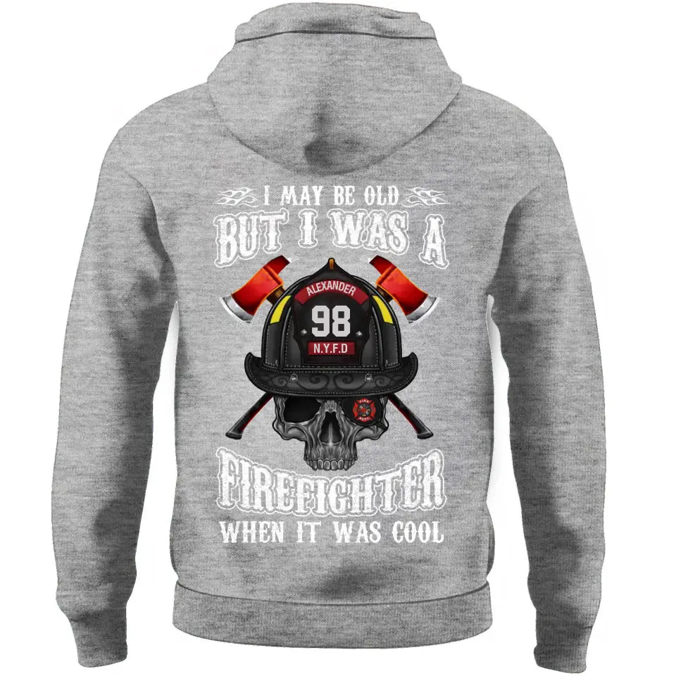 Personalized I May Be Old But I Was A Firefighter When It Was Cool Hoodie 2D Printed QTLVA24110