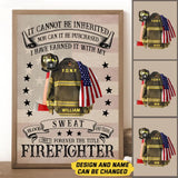 Personalized It Cannot Be Inherited Nor Can It Be Purchased I have Earned It With My Blood Sweat And Tears US Firefighter Poster Printed LAHHN24155