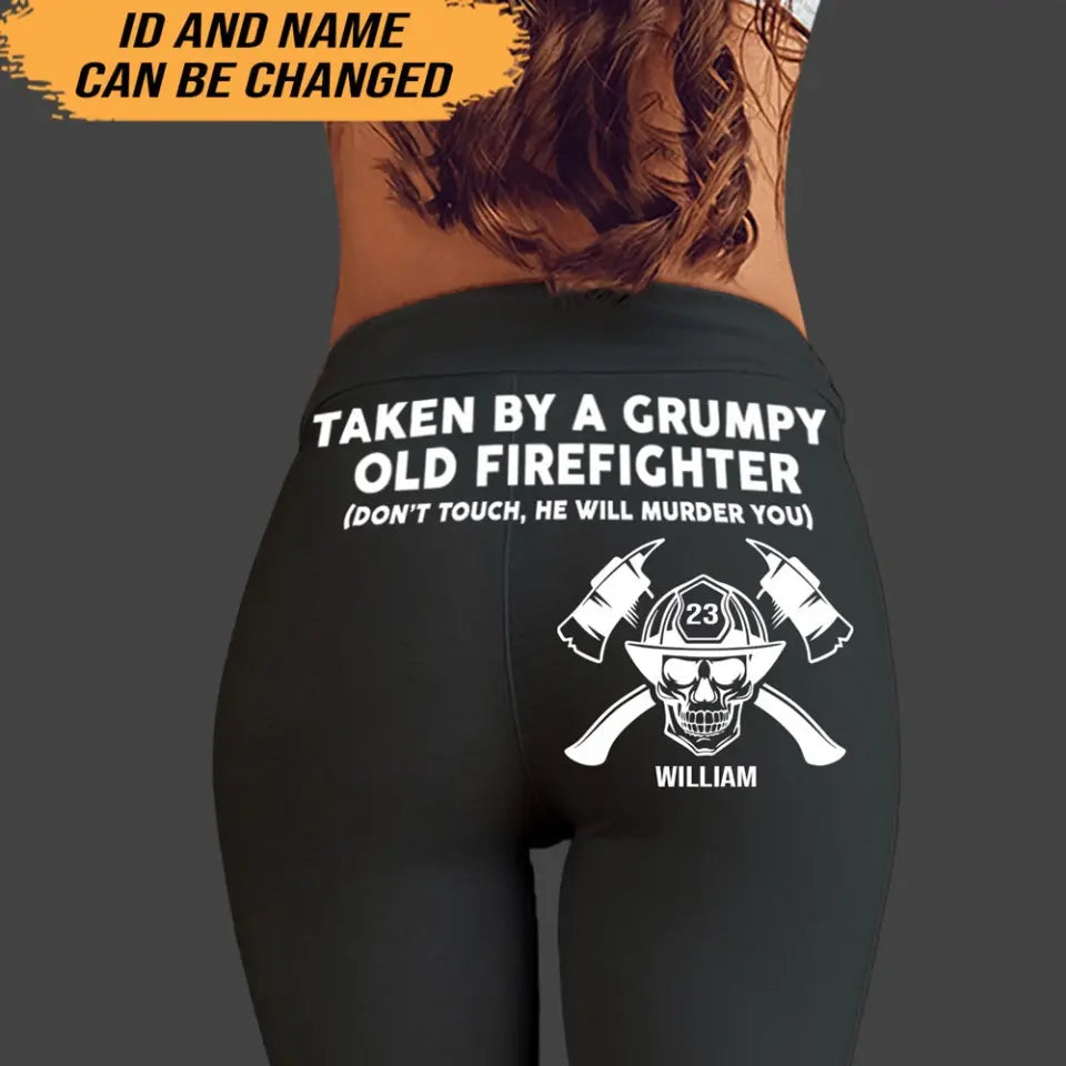 Personalized Taken By A Grumpy Old Firefighter Don't Touch He Will Murder You Printed Legging HN24287