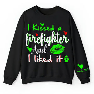 Personalized I Kissed A Firefighter And I Liked It Sweatshirt Printed QTKH24343