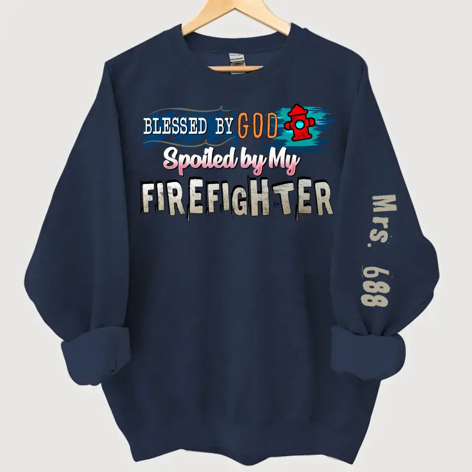 Personalized Blessed By God Spoiled By My Firefighter Sweatshirt Printed QTHN24365