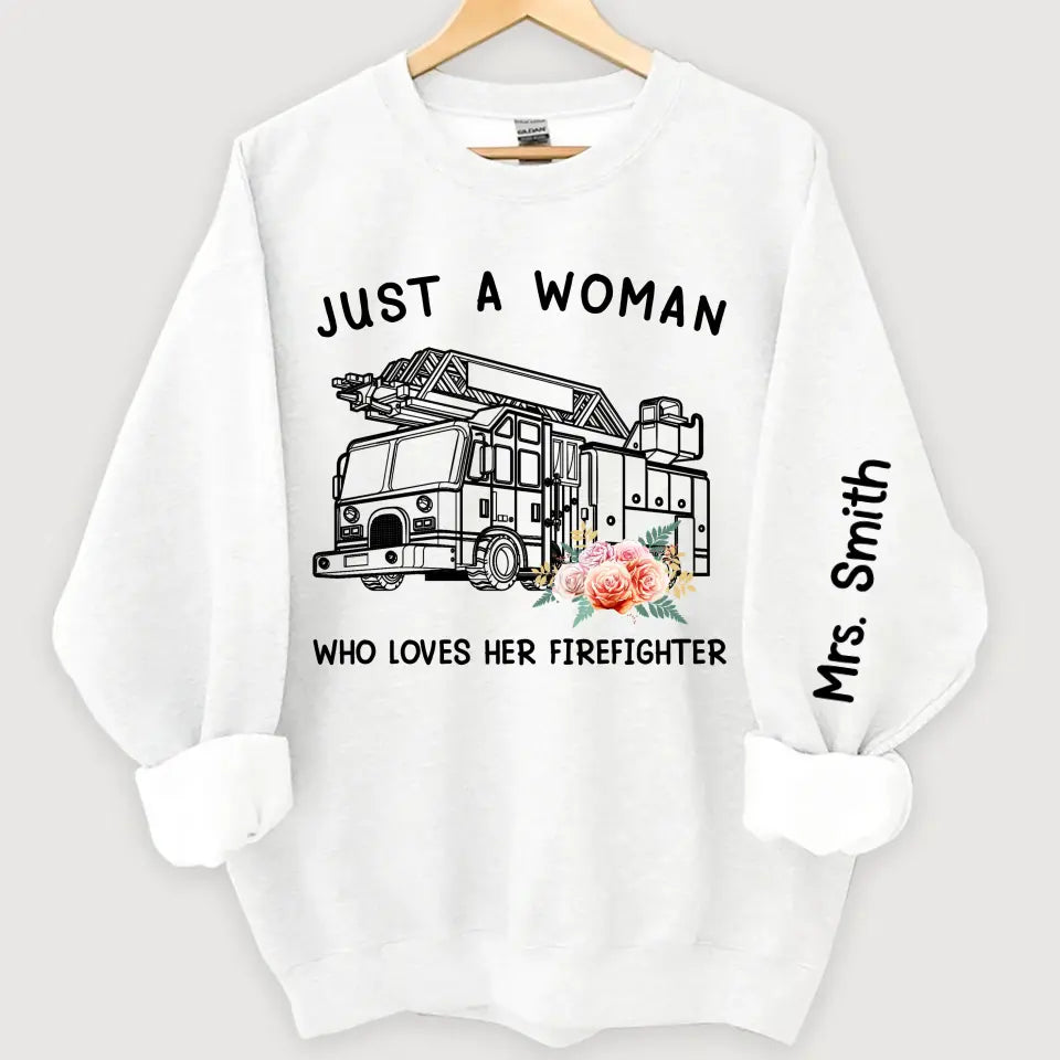 Personalized Just A Woman Who Loves Her Firefighter Sweatshirt Printed QTKH24396