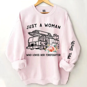 Personalized Just A Woman Who Loves Her Firefighter Sweatshirt Printed QTKH24396