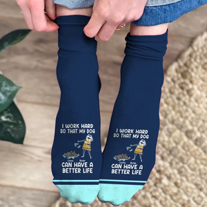 Personalized I Work Hard So That My Dog Can Have A Better Life 3D Socks Printed LVA24434