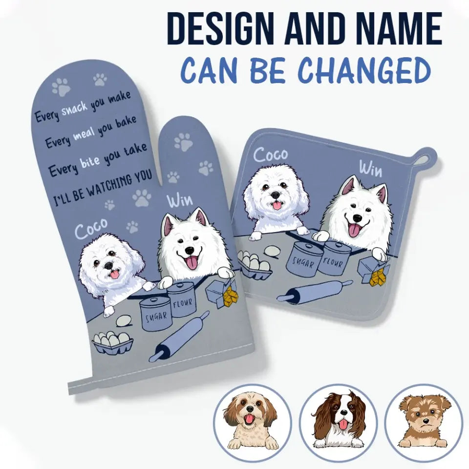 Personalized Every Snack You Make Every Meal You Bake Every Bite You Take I'll Be Watching You Dog Lovers Gift Oven Mitts Set Printed HN24455