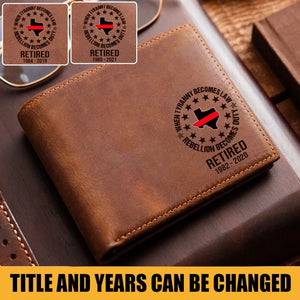 Personalized When Tyranny Becomes Law Rebellion Becomes Duty Retired Firefighter US State Laser Leather Wallet AHVA24457