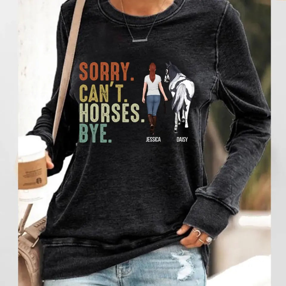 Personalized Sorry Can't Horses Bye Horse Girl Sweatshirt Printed VQ24479