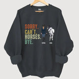 Personalized Sorry Can't Horses Bye Horse Girl Sweatshirt Printed VQ24479