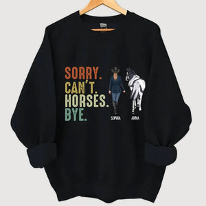 Personalized Sorry Can't Horses Bye Horse Girl Sweatshirt Printed VQ24479