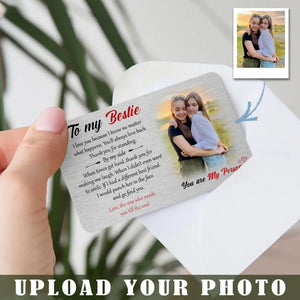 Personalized Upload Your Photo To My Bestie You Are My Person I Love You Because I Know No Matter What Happens You'll Always Love Back Bestie Gift Aluminum Wallet Card Printed HN24670