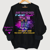 Personalized Just Remember If We Get Caught I'm Deaf And You Don't Speak English Bestie Gift Sweatshirt Printed HN24721