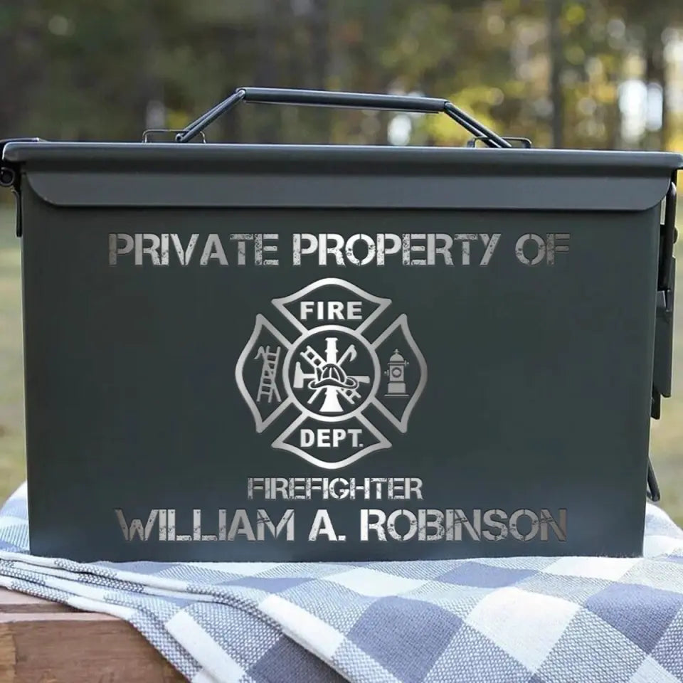 Personalized Private Property Of Firefighter Ammo Box Printed QTVQ24797