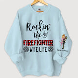 Personalized Firefighter Couple Rockin The Firefighter Wife Life Sweatshirt Printed VQ24920