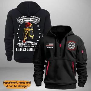 Personalized It Cannot Be Inherited Nor Can It Be Purchased I Have Earned It With My Blood Sweat And Tear US Firefighter Quarter Zip Hoodie 2D Printed KVH241091