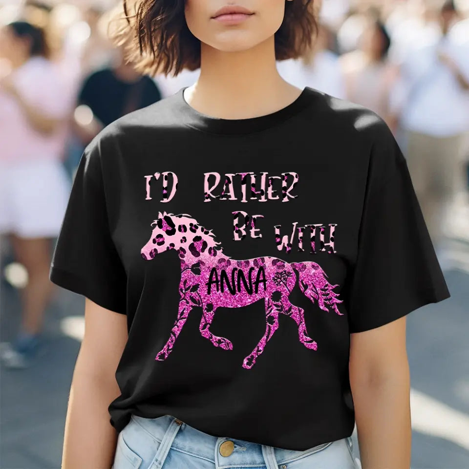 Personalized I'd Rather Be With Horse Horse Lovers Gift T-shirt Printed HN241111