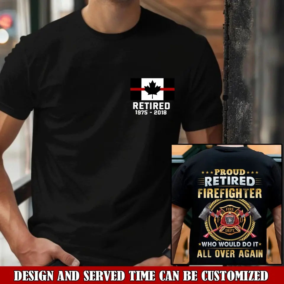 Personalized Canadian Firefighter Proud Retired Firefighter Who Would Do It All Over Again T-shirt Printed VQ241124