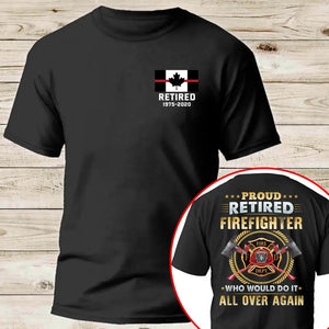 Personalized Canadian Firefighter Proud Retired Firefighter Who Would Do It All Over Again T-shirt Printed VQ241124