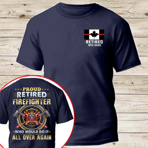 Personalized Canadian Firefighter Proud Retired Firefighter Who Would Do It All Over Again T-shirt Printed VQ241124