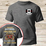 Personalized Canadian Firefighter Proud Retired Firefighter Who Would Do It All Over Again T-shirt Printed VQ241124