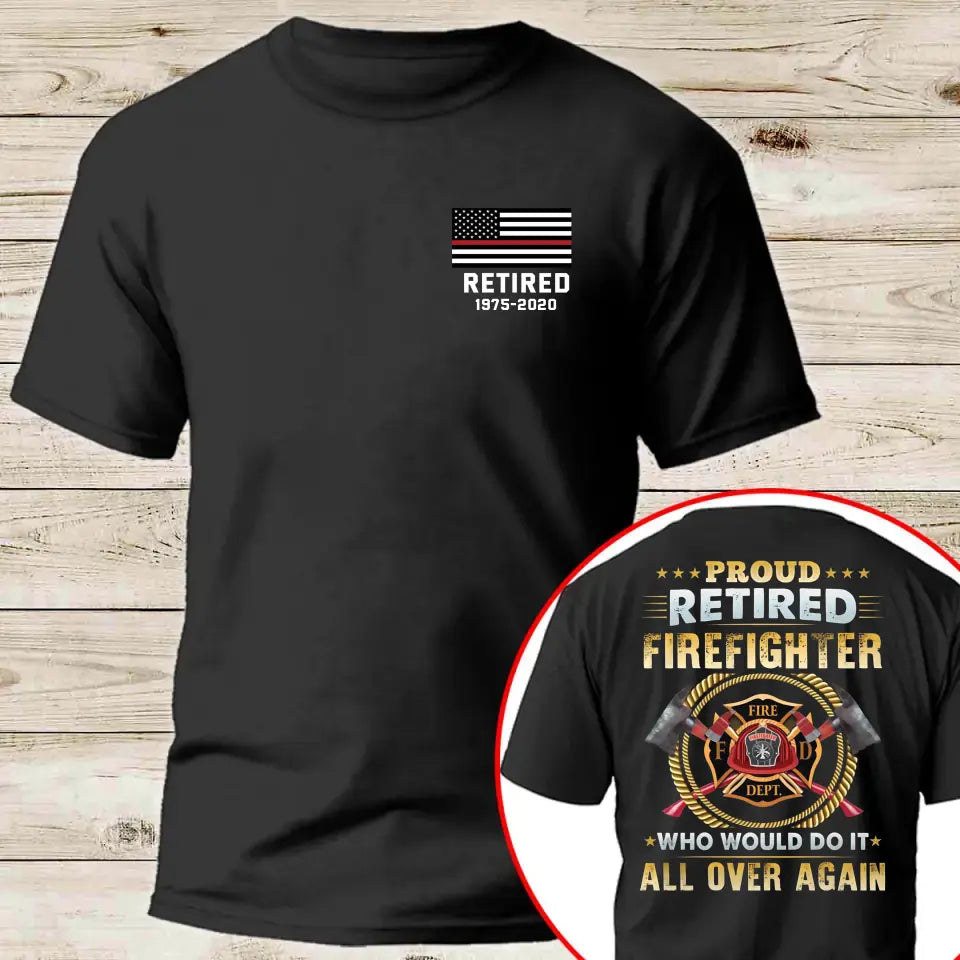 Personalized US Firefighter Proud Retired Firefighter Who Would Do It All Over Again T-shirt Printed VQ241124