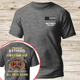 Personalized US Firefighter Proud Retired Firefighter Who Would Do It All Over Again T-shirt Printed VQ241124