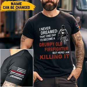 Personalized I Never Dreamed That One Day I'd Become A Grumpy Old Firefighter But Here I Am Killing It US Firefighter T-shirt Printed QTVA241136