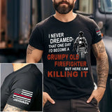 Personalized I Never Dreamed That One Day I'd Become A Grumpy Old Firefighter But Here I Am Killing It US Firefighter T-shirt Printed QTVA241136