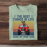 Personalized The Best Things In Life Mess Up Your Hair Jeep Girl T-shirt Printed HN241137