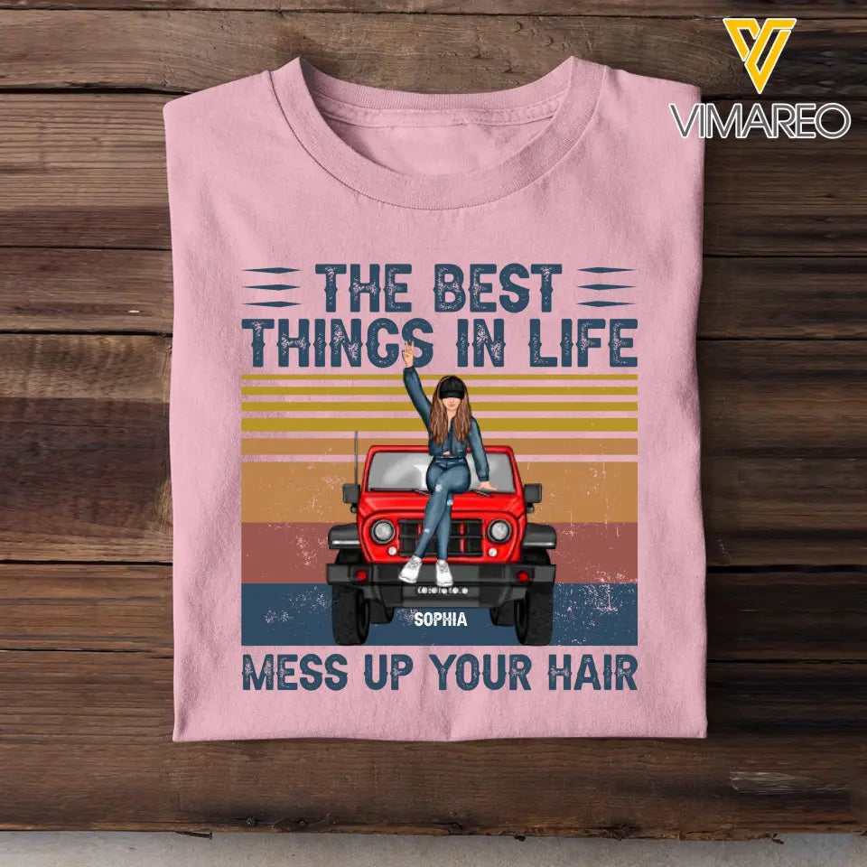 Personalized The Best Things In Life Mess Up Your Hair Jeep Girl T-shirt Printed HN241137