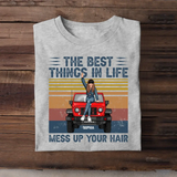 Personalized The Best Things In Life Mess Up Your Hair Jeep Girl T-shirt Printed HN241137