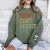 Personalized Sorry Can't Horses Bye Horse Lovers Gift Sweatshirt Printed HN241134