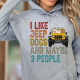 Personalized I Like Jeep Dogs And Maybe 3 People Hoodie 2D Printed HN241176