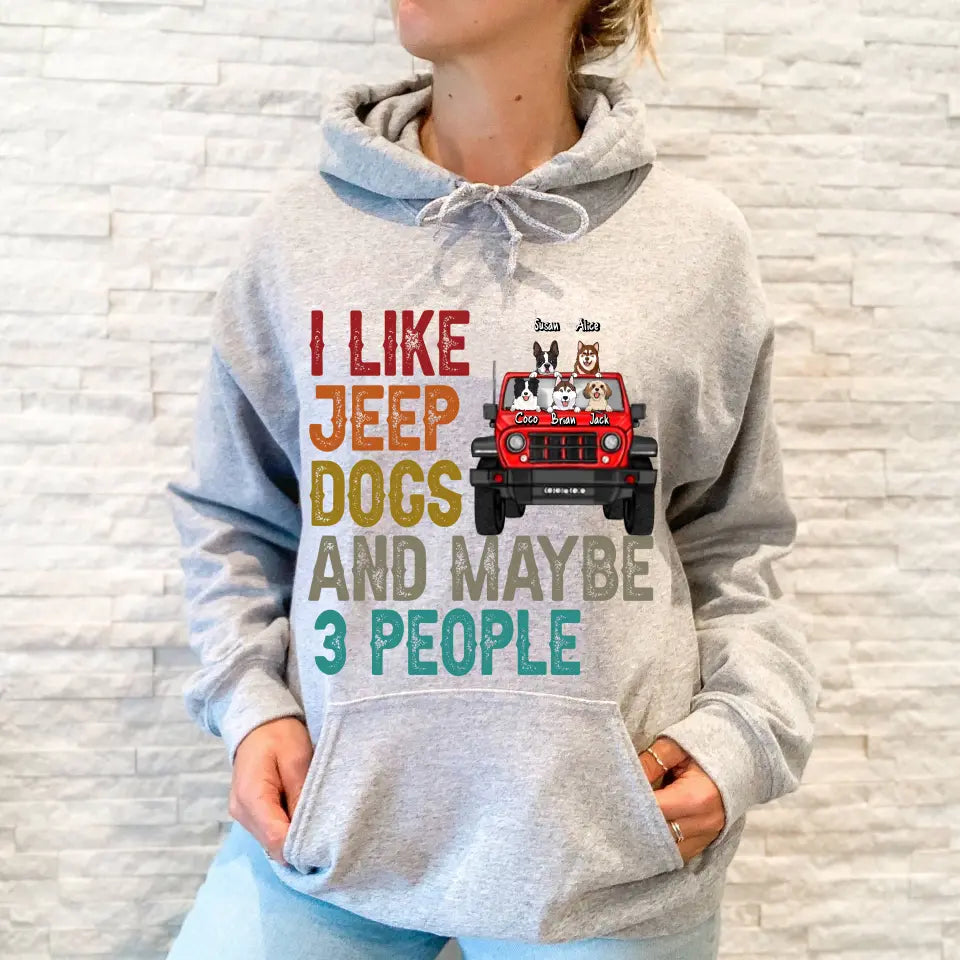 Personalized I Like Jeep Dogs And Maybe 3 People Hoodie 2D Printed HN241176