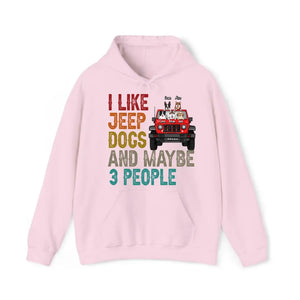 Personalized I Like Jeep Dogs And Maybe 3 People Hoodie 2D Printed HN241176