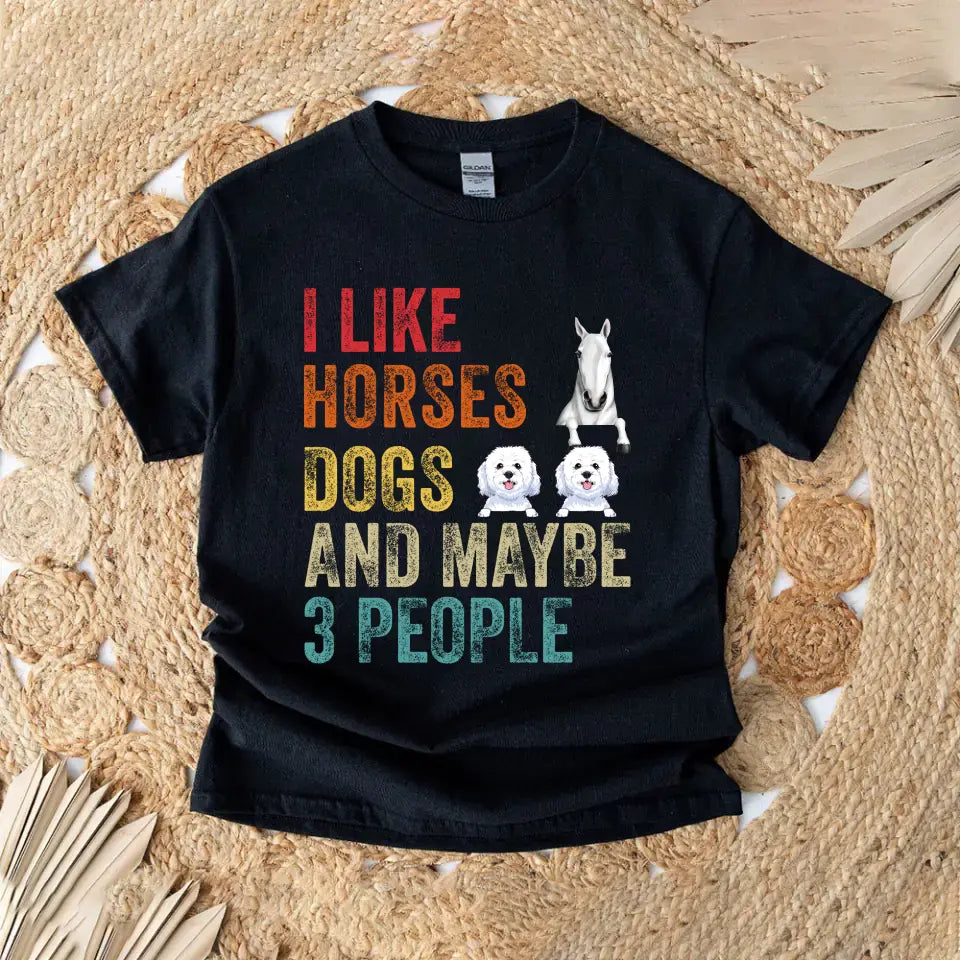 Personalized I Like Horses Dogs And Maybe 3 People T-shirt Printed VQ241182