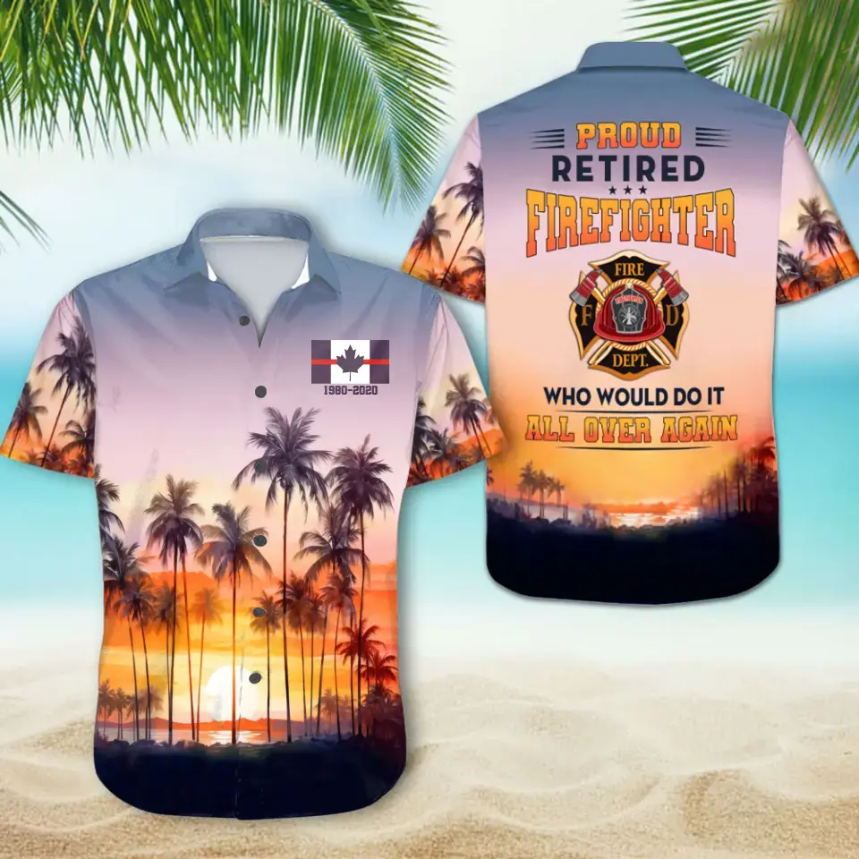 Personalized Proud Retired Firefighter Who Would Do It All Over Again Canadian Firefighter Hawaii Shirt Printed QTHN241250